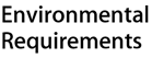 Environmental Requirements
