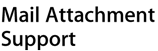 Mail Attachment Support