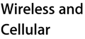 Wireless and Cellular